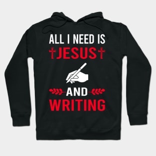 I Need Jesus And Writing Writer Hoodie